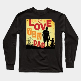 Love You Dad - Father's Day Tshirt Long Sleeve T-Shirt